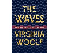 The Waves: Original Classic 1931 Edition