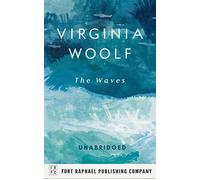 The Waves - Unabridged - Virginia Woolf - Ft. Raphael Publishing Company - ebook (ePub) - Livre