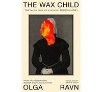 The Wax Child From the International Booker Prize shortlisted author - Olga Ravn - Penguin - ebook (ePub) - Livre