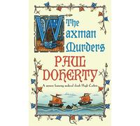 The Waxman Murders (Hugh Corbett Mysteries, Book 15): Murder, espionage and treason in medieval England