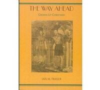 The Way Ahead: Grown Up Christians Ian M Fraser (Auteur)
