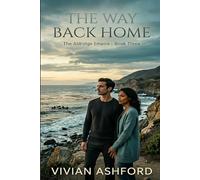 The Way Back Home: A Quiet Love Story (The Aldridge Empire Book 3)