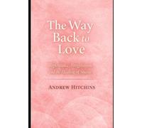The Way Back to Love: Repentance, Forgiveness, and the Healing of Shame