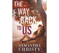 The Way Back To Us: A Small Town, Second Chance Romance
