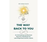 The Way Back to You: An Unmasking and Burnout Recovery Workbook for Late-Diagnosed Autistic Adults