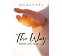 The Way: Biblical Truths Revealed
