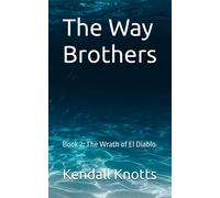The Way Brothers: Book 2: The Wrath Of El Diablo