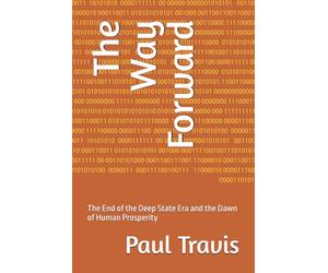 The Way Forward: The End of the Deep State Era and the Dawn of Human Prosperity