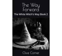 The Way Forward: The White Witch's Way Book 2