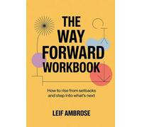 The Way Forward Workbook: How to Rise From Setbacks and Step into What's Next