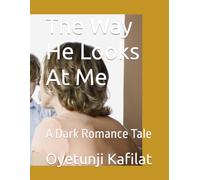 The Way He Looks At Me: A Dark Romance Tale