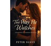 The Way He Watches: A Slow Burn Contemporary Romance