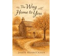 The Way Home To You: Home Is Where Your Heart Learns To Rest