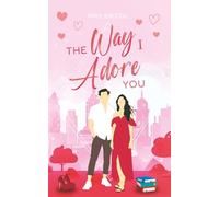 The Way I Adore You: Eine Protective Boss Romance