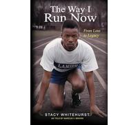 The Way I Run Now: From Loss To Legacy
