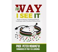 THE WAY I SEE IT: Essays on Kenya's Political Landscape Under President William Ruto