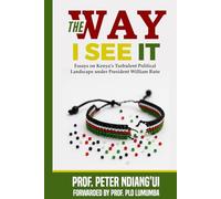 THE WAY I SEE IT: Essays on Kenya's Political Landscape Under President William Ruto