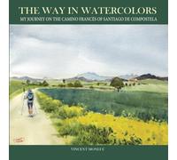 The Way in Watercolors. My journey on the Camino Francés of Santiago de Compostela.