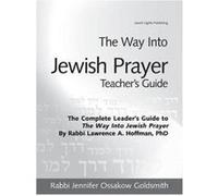 The Way Into Jewish Prayer Teachers Guide by Rabbi Jennifer Ossakow Goldsmith Rabbi Jennifer Ossakow Goldsmith (Auteur)