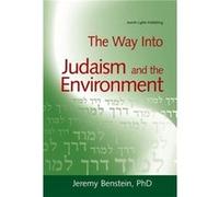 The Way into Judaism and the Environment by Jeremy Benstein Jeremy Benstein (Auteur)