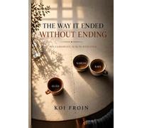 THE WAY IT ENDED WITHOUT ENDING: POLYAMOROUS M/M/M ROMANCE: A novel about what we mistake for reinvention when, in reality, we're just running away