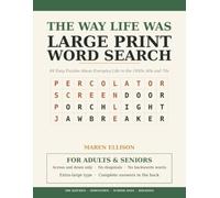 The Way Life Was Large Print Word Search: 84 Easy Puzzles About Everyday Life in the 1950s, 60s and 70s - Extra-Large Type, Across and Down Only, No Diagonals, No Backwards Words, Complete Answers