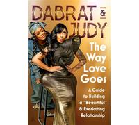 The Way Love Goes A Guide to Building a “Beaurtiful” and Everlasting Relationship - DaBrat & Judy - Amistad - ebook (ePub) - Livre