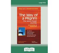 The Way of a Pilgrim: The Jesus Prayer Journey - Annotated & Explained