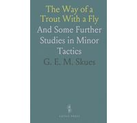 The Way of a Trout With a Fly: And Some Further Studies in Minor Tactics