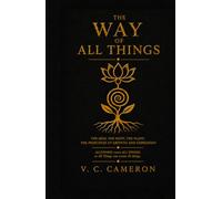 The Way of All Things: The Seed, Root and Plant Principles of Growth and Expression