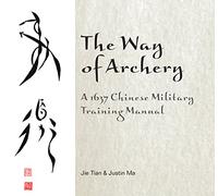 Justin Ma Jie Tian, Saint Justin Martyr – The Way of Archery – Manuel militaire chinois de 1637