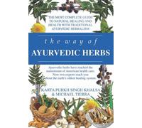 [The Way of Ayurvedic Herbs: The Most Complete Guide to Natural Healing and Health with Traditional Ayurvedic Herbalism] [By: Karta Purkh Singh Khalsa] [November, 2008]