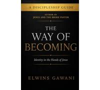 THE WAY OF BECOMING: Identity in the Hands of Jesus