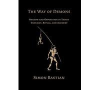 The Way Of Demons: Shadow And Opposition In Taoist Thought, Ritual, And Alchemy