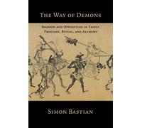 The Way of Demons: Shadow and Opposition in Taoist Thought, Ritual, and Alchemy