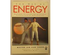 The Way of Energy: Mastering the Chinese Art of Internal Strength with Chi Kung Exercise