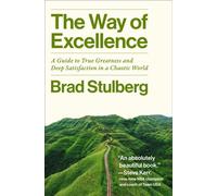 The Way of Excellence A Guide to True Greatness and Deep Satisfaction in a Chaotic World - Brad Stulberg - HarperOne - ebook (ePub) - Livre