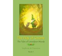 The Way of Gnome: Tales of Limindoor Woods Book 1