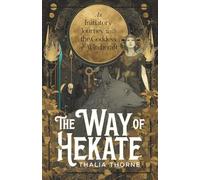 The Way of Hekate: An Initiatory Journey with the Goddess of Witchcraft