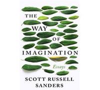 The Way of Imagination by Scott Russell Sanders Scott Russell Sanders (Auteur)