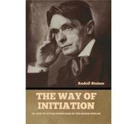 The Way of Initiation by Rudolf Steiner Rudolf Steiner (Auteur)