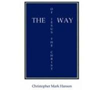 The Way of Jesus the Christ Hanson, Christopher Mark (Auteur)