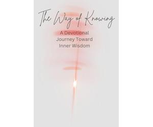 The Way of Knowing: A Devotional Journey Toward Inner Wisdom