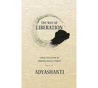 The Way of Liberation: A Practical Guide to Spiritual Enlightenment