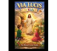 THE WAY OF LIGHT: 14 Stations of Joy: A Via Lucis for Kids & Families