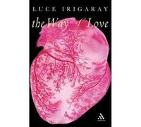 The Way Of Love, Athlone Contemporary European Thinkers Series Luce Irigaray (Auteur)