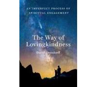 The Way Of Lovingkindness: An Imperfect Process Of Spiritual Engagement