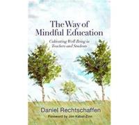 The Way of Mindful Education by Daniel Rechtschaffen Hardcover Book Daniel Rechtschaffen, Jon Kabat - Zinn (Auteur)