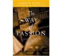 The Way of Passion Jalal Al-Din Rumi, Andrew Harvey (Auteur)