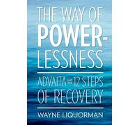 The Way of Powerlessness - Advaita and the 12 Steps of Recovery